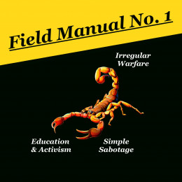 Sedition, Subversion, And Sabotage Field Manual No. 1: A Three Part Solution To The State eBook